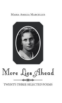 More Lies Ahead: Twenty-Three Selected Poems by Marcellus, Maria Amelia
