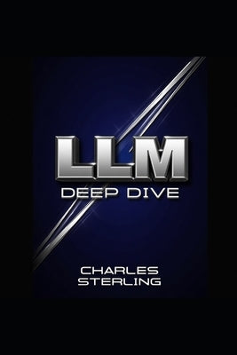 LLM - Deep Dive by Sterling, Charles