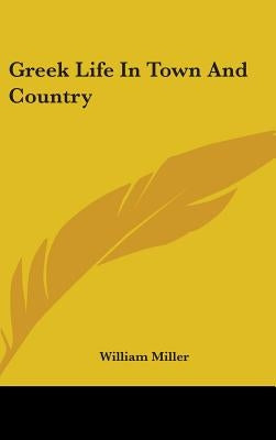 Greek Life In Town And Country by Miller, William