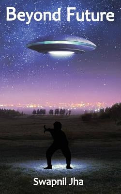 Beyond Future by Jha, Swapnil