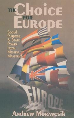 The Choice for Europe by Moravcsik, Andrew