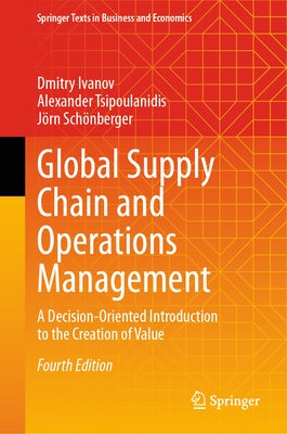 Global Supply Chain and Operations Management: A Decision-Oriented Introduction to the Creation of Value by Ivanov, Dmitry