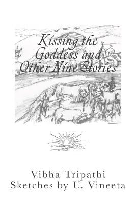 Kissing the Goddess and Other Nine Stories by Tripathi, Vibha