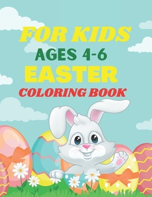 For Kids Ages 4-6 Easter Coloring Book: An Amazing Easter Coloring Book for Kids Ages 4-6 by Reyes, Justin