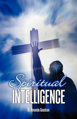Spiritual Intelligence by Goodson, Amanda H.