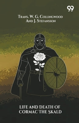 Life And Death Of Cormac The Skald by Collingwood, Trans W. G. Stefansson