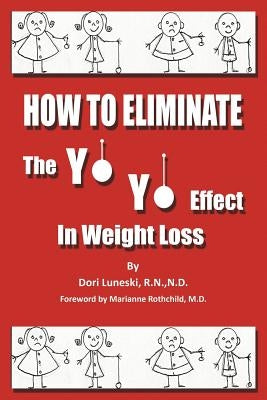 How to Eliminate the Yo Yo Effect in Weight Loss by Luneski N. D., Dori