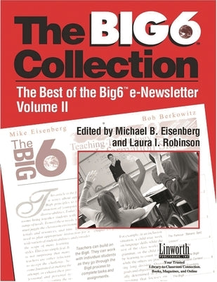 Big6 Collection: Best of the Big6 Enewsletter, Volume II by Eisenberg, Michael B.
