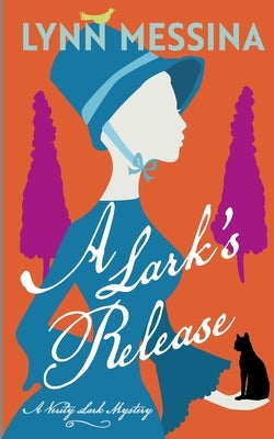 A Lark's Release: A Regency Cozy by Messina, Lynn