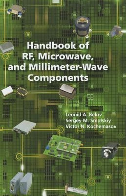 Handbook of RF, Microwave, and Millimeter-Wave Components by Smolskiy, Sergey M.