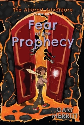 The Altered Adventure: Fear Of The Prophecy by Merritt, Gary