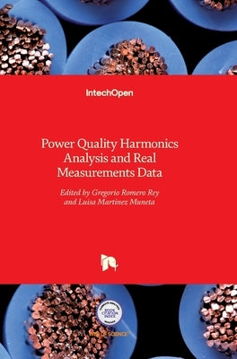 Power Quality: Harmonics Analysis and Real Measurements Data by Romero, Gregorio