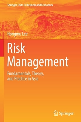 Risk Management: Fundamentals, Theory, and Practice in Asia by Lee, Hongmu