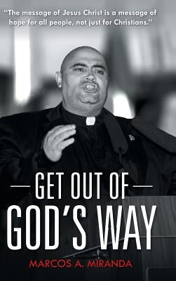 Get Out of God's Way by Miranda, Marcos a.