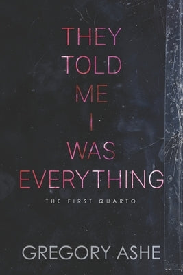 They Told Me I Was Everything by Ashe, Gregory