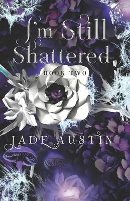 I'm Still Shattered: Book Two in the I'm Still Alive Series by Austin, Jade