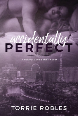 Accidentally Perfect by Robles, Torrie K.