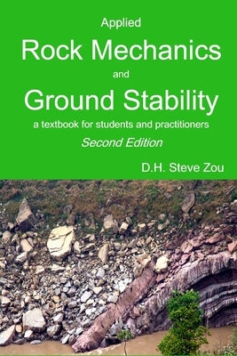 Applied Rock Mechanics and Ground Stability, 2nd Ed. by Zou, D. H. Steve