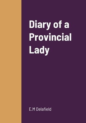 Diary of a Provincial Lady by Delafield, E. M.