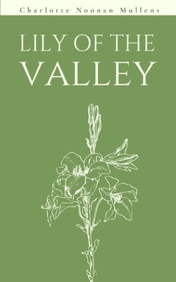lily of the valley by Mullens, Charlotte Noonan