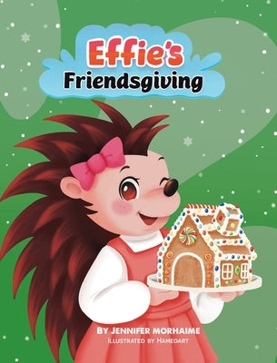 Effie's Friendsgiving by Morhaime, Jennifer