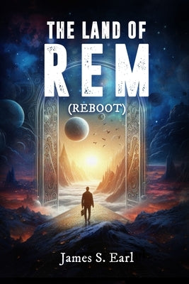 THE LAND OF REM (Reboot) by James S Earl