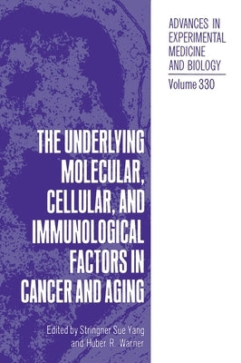 Underlying Molecular, Cellular and Immunological Factors in Cancer and Aging by Warner, Huber R.