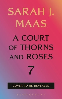 A Court of Thorns and Roses 7 by Maas, Sarah J.