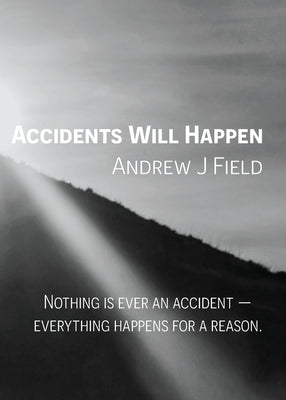 Accidents Will Happen by Field, Andrew J.
