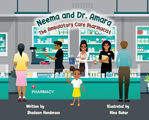 Neema and Dr. Amara The Ambulatory Care Pharmacist by Henderson, Shadawn