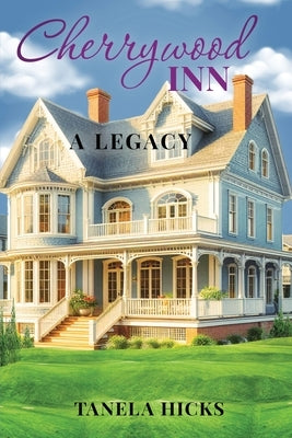 Cherrywood Inn: A Legacy by Hicks, Tanela