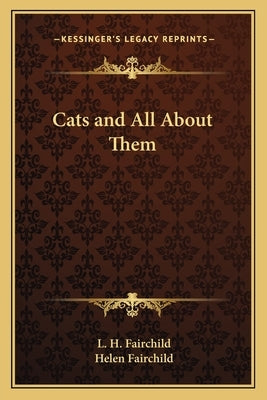 Cats and All about Them by Fairchild, L. H.