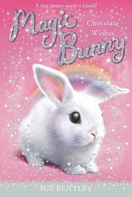 Chocolate Wishes by Bentley, Sue