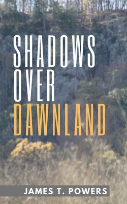 Shadows Over Dawnland by Powers, James T.