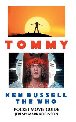 Tommy: Ken Russell: The Who: Pocket Movie Guide by Robinson, Jeremy Mark