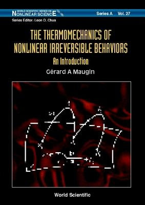 The Thermomechanics of Nonlinear Irreversible Behaviours by Maugin, Gerard A.
