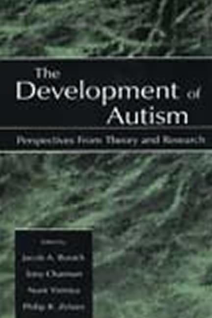 The Development of Autism: Perspectives From Theory and Research by Burack, Jacob A.