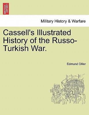Cassell's Illustrated History of the Russo-Turkish War, Volume II by Ollier, Edmund