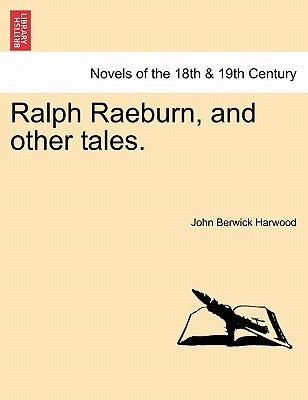 Ralph Raeburn, and Other Tales. by Harwood, John Berwick