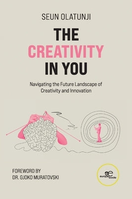 The Creativity In You by Olatunji, Seun