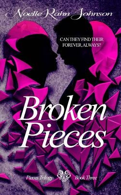 Broken Pieces Book 3 by Rahn-Johnson, Noelle