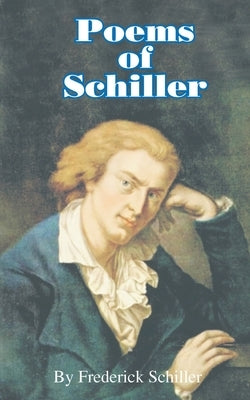 Poems of Schiller by Schiller, Frederick