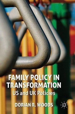 Family Policy in Transformation: US and UK Policies by Woods, D.
