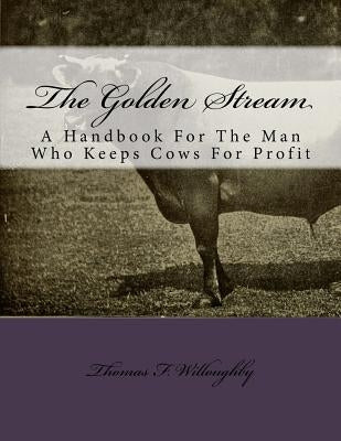 The Golden Stream: A Handbook For The Man Who Keeps Cows For Profit by Chambers, Jackson