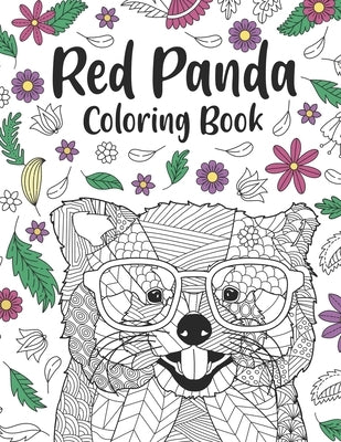 Red Panda Coloring Book: A Cute Adult Coloring Books for Panda Lover, Best Gift for Red Panda Lovers by Publishing, Paperland