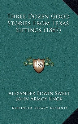 Three Dozen Good Stories From Texas Siftings (1887) by Sweet, Alexander Edwin