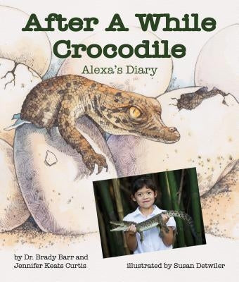 After a While Crocodile: Alexa's Diary by Barr, Brady