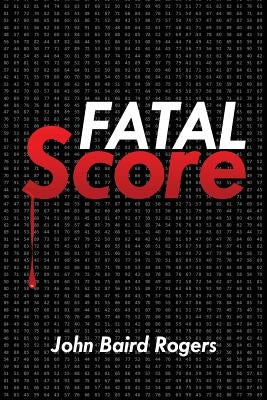 Fatal Score by Rogers, John Baird
