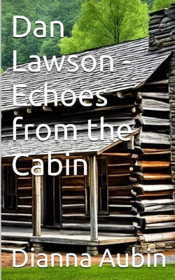 Dan Lawson - Echoes from the Cabin by Aubin, Dianna