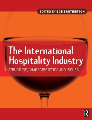 International Hospitality Industry by Brotherton, Bob